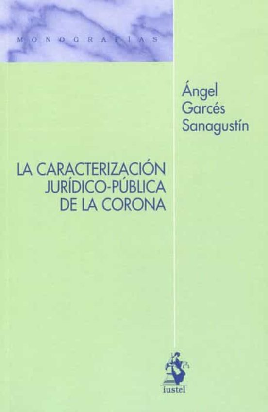 La Caracterización Jurídico-pública De La Corona