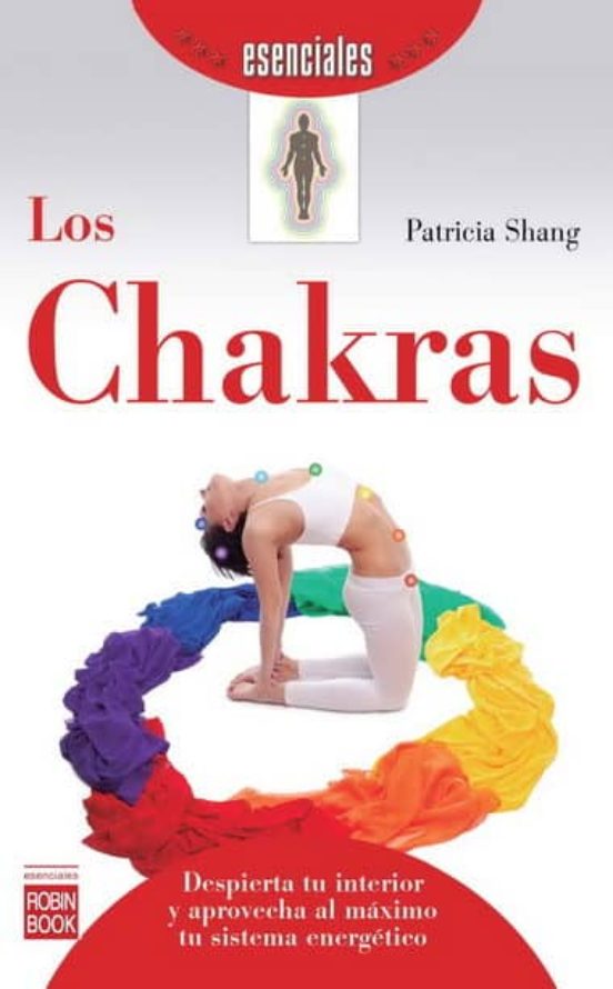 Los Chakras: Despierta Tu Interior Y Aprovecha Al Maximo Tu Siste Ma E