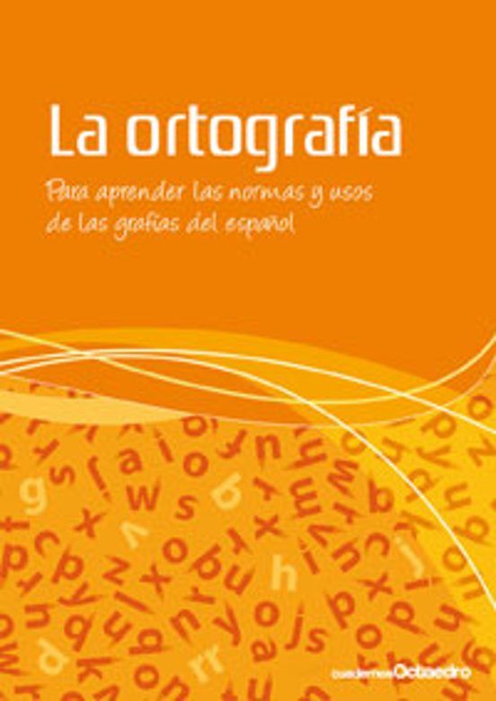 Ortografia: Para Aprender Las Normas Y Usos De Las Grafias Del Es Paño