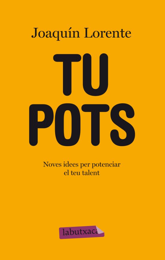Tu Pots: Noves Idees Per Potenciar El Teu Talent