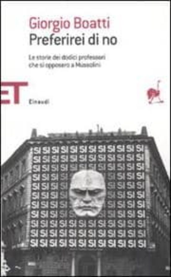 Preferirei Di No. Le Storie Di Dodici Professori Che Si Opposero A Mus