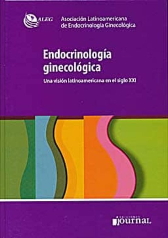 Endocrinologia Ginecologica: Una Vision Latinoamericana En El Sig Lo X