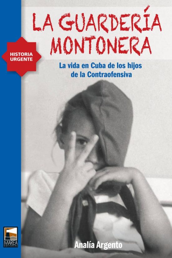 La Guarderia Montonera: La Vida En Cuba De Los Hijos De La Contraofens