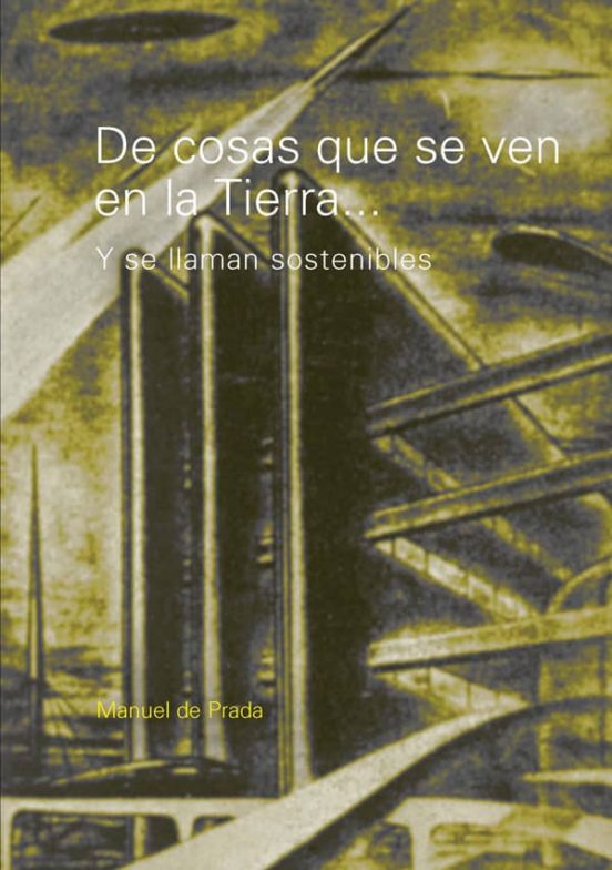 De Cosas Que Se Ven En La Tierra: Y Se Llaman Sostenibles