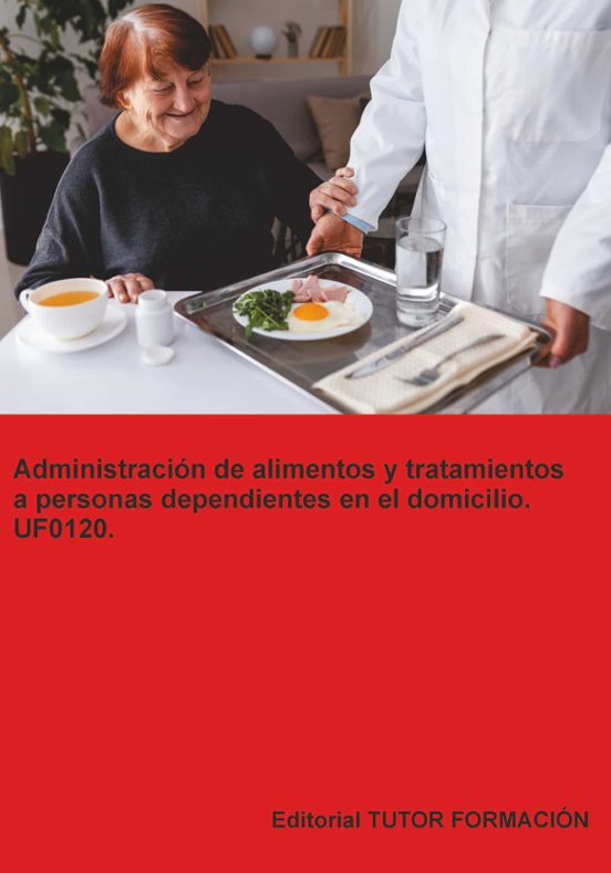 Uf0120. Administración De Alimentos Y Tratamientos A Personas Dependie