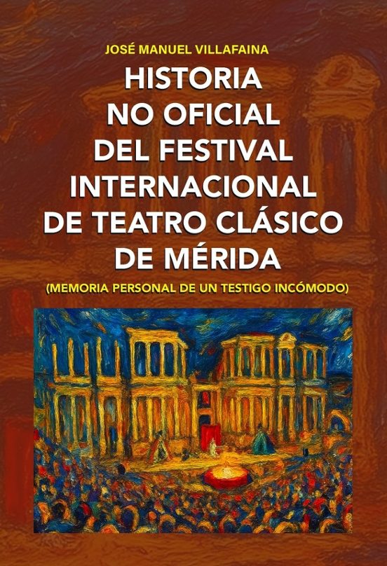 Historia no Oficial del Festival Internacional de Teatro Clásico de Mé