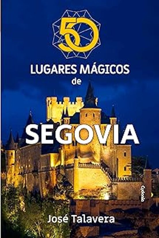 50 Lugares Mágicos De Segovia