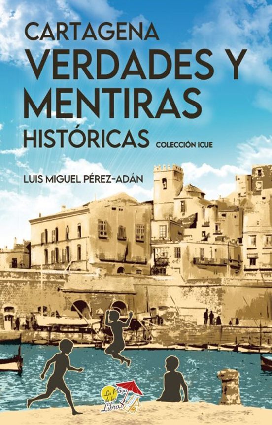 Cartagena Verdades y Mentiras Históricas