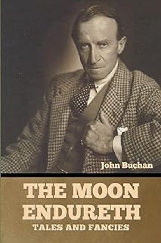 The Moon Endureth: Tales And Fancies