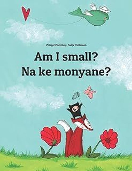 Am I Small? Na Ke Monyane? : English-sesotho [south Africa]/southern S