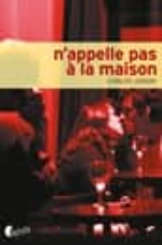 N Appelle Pas a la Maison