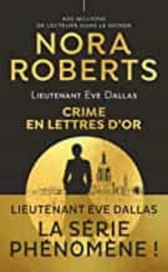 Lieutenant Eve Dallas . Volume 50: Crime En Lettres D Or