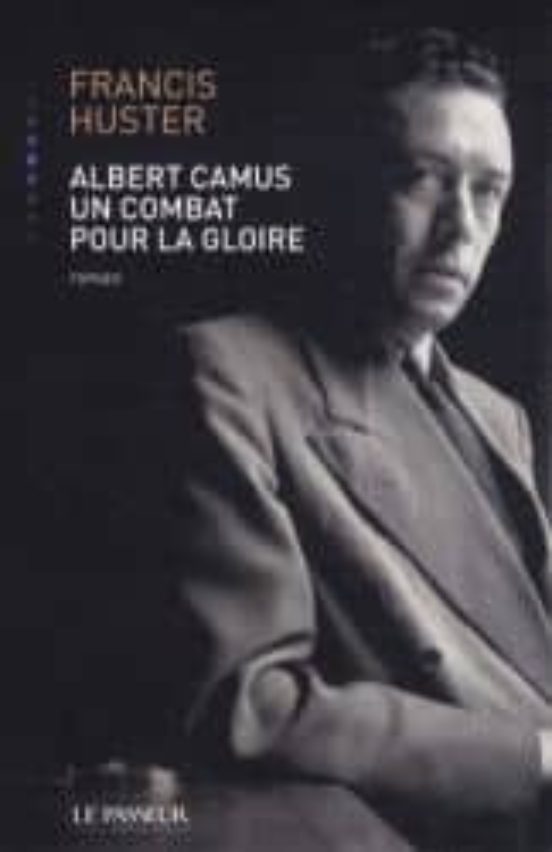 Albert Camus Un Combat Pour La Gloire