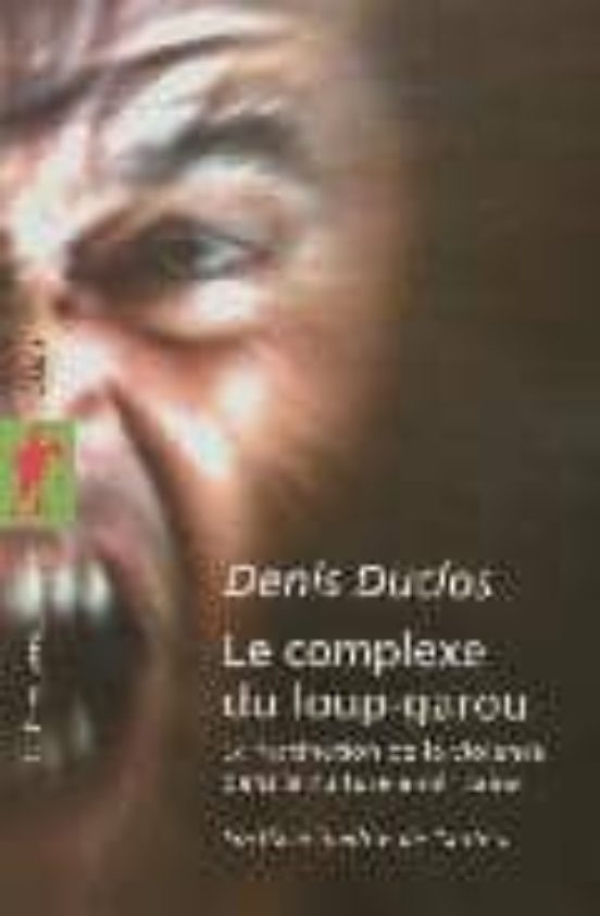 Le Complexe Du Loup-garou: La Fascination De La Violence Dans La Cultu