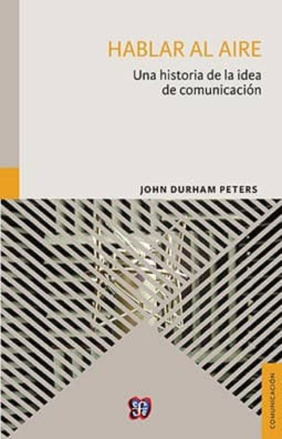 Halbar Al Aire: Una Historia De La Idea De Comunicacion