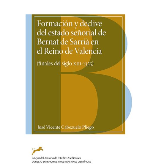Formación Y Declive Del Estado Señorial De Bernat De Sarrià En El Reino De Valencia