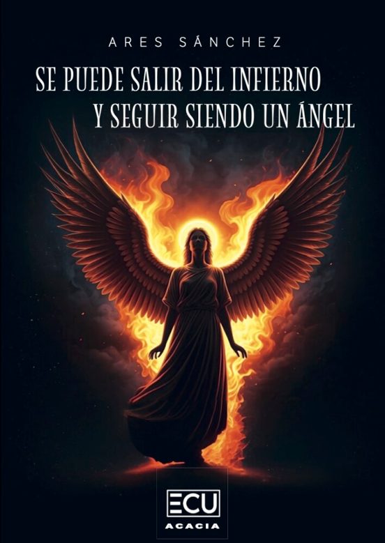 Se Puede Salir Del Infierno Y Seguir Siendo Un Ángel