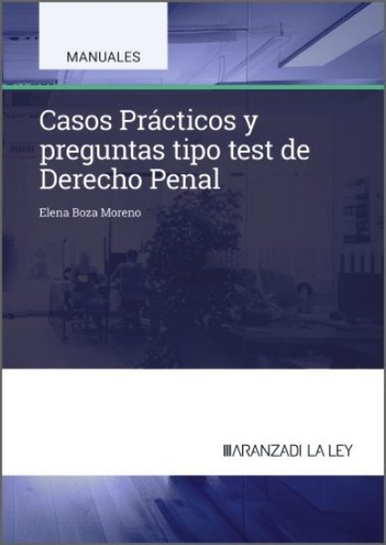 Casos Prácticos Y Preguntas Tipo Test De Derecho Penal