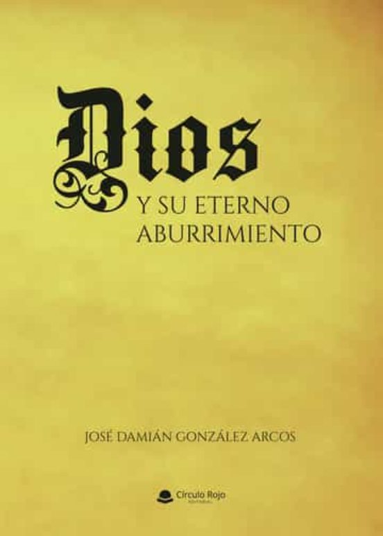 Dios Y Su Eterno Aburrimiento