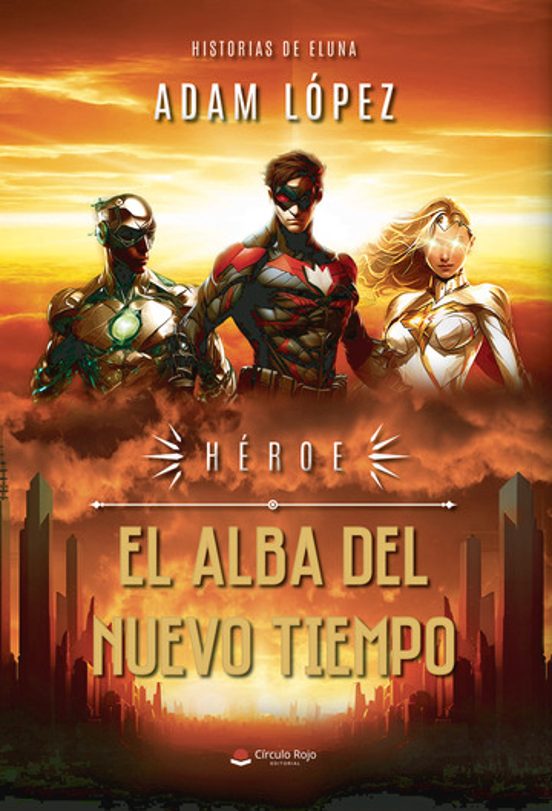 Héroe: El Alba Del Nuevo Tiempo