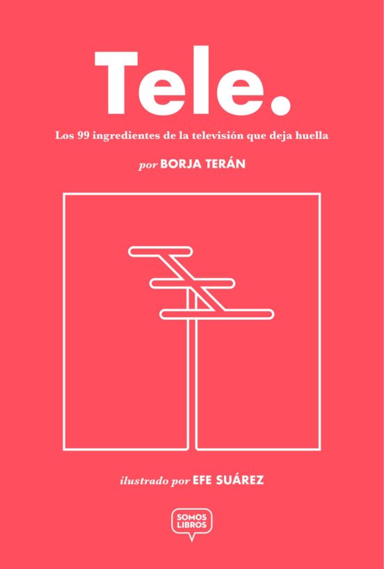 Tele: Los 99 Ingredientes De La Television Que Deja Huella