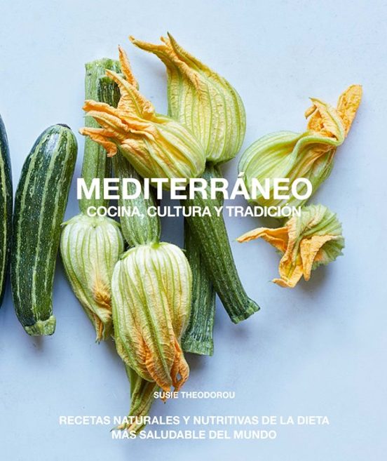 Mediterraneo Cocina Cultura Y Tradicion: Recetas Naturales Y Nutritiva
