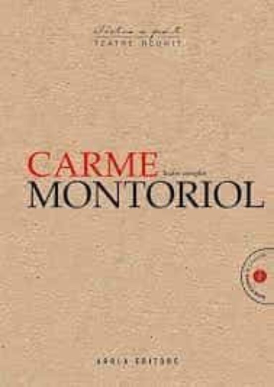 Carme Montoriol. Teatre Complet