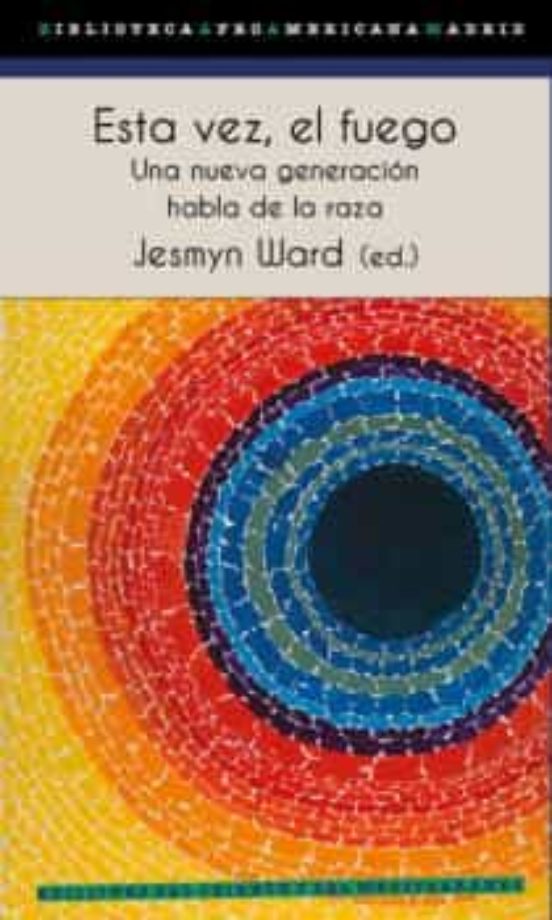 Esta Vez El Fuego. Una Nueva Generación Habla De La Raza