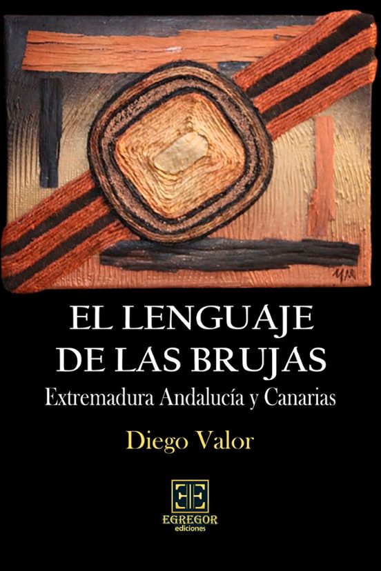 El Lenguaje De Las Brujas. Extremadura Andalucía Y Canarias