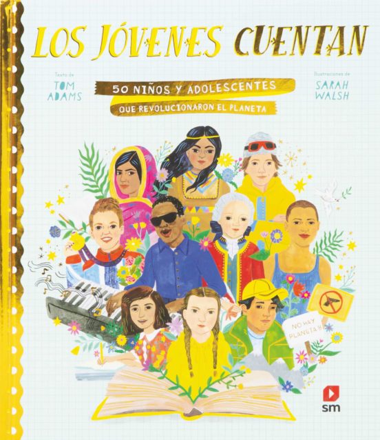 Los Jovenes Cuentan: 50 Niños Y Adolescentes Que Revolucionaron El Pla