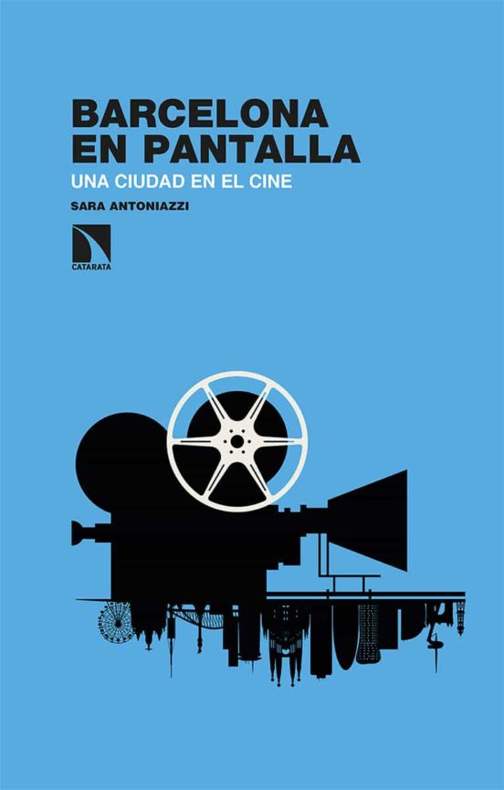 Barcelona En Pantalla: Una Ciudad En El Cine