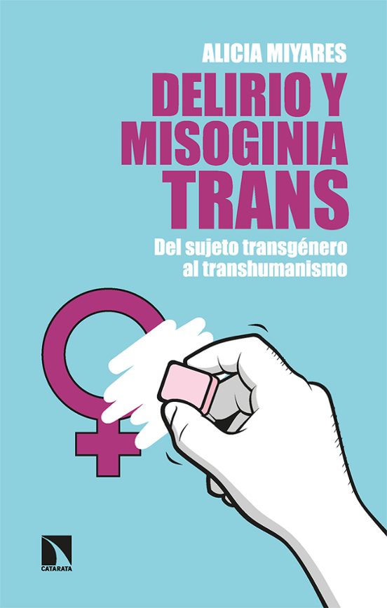 Delirio Y Misoginia Trans: Del Sujeto Transgénero Al Transhumanismo