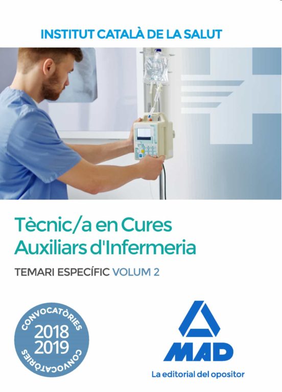 Tècnic/a Especialista De Grau Mitjà Sanitari En Cures Auxiliars D'Infermeria De L'Institut Català De La Salut. Temari Específic Volum 2
