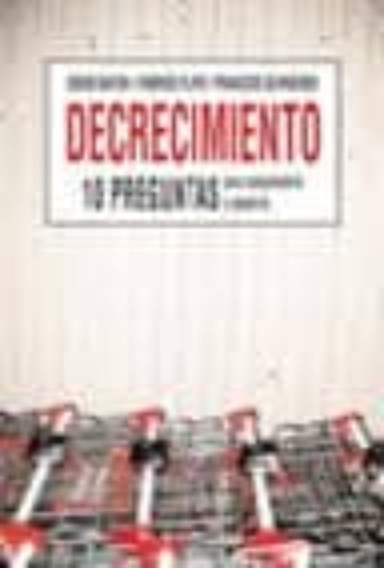 Decrecimiento: 10 Preguntas Para Comprenderlo Y Debatirlo