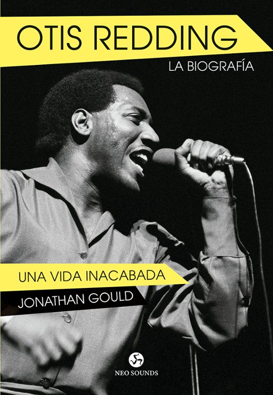 Otis Redding: La Biografia: Una Vida Inacabada