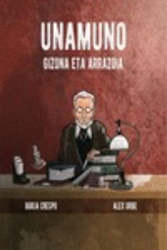 Unamuno. Gizona Eta Arrazoia