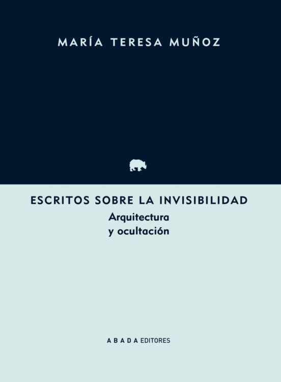 Escritos Sobre La Invisibilidad: Arquitectura Y Ocultacion