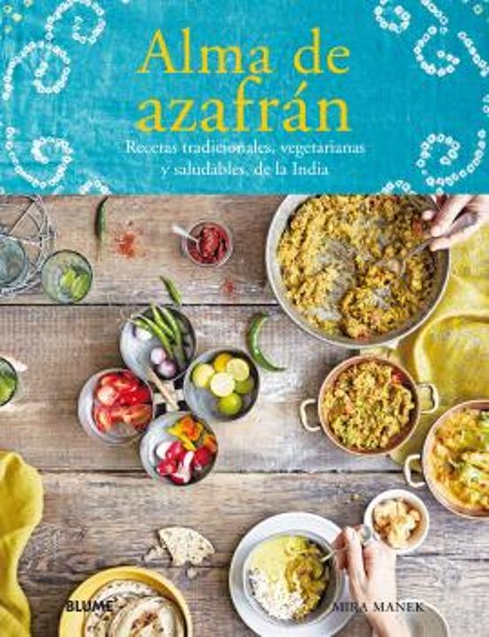 Alma De Azafran: Recetas Tradicionales Vegetarianas Y Saludables De L