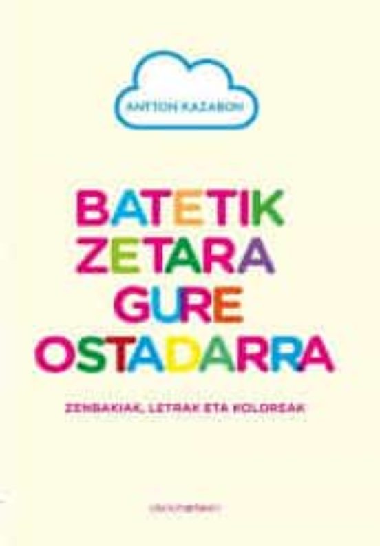 Batetik Zetara Gure Ostadarra. Zenbakiak Letrak Eta Koloreak