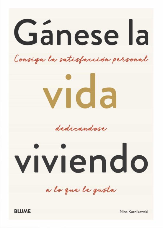 Gánese La Vida Viviendo. Consiga La Satisfacción Personal Dedicán Dose