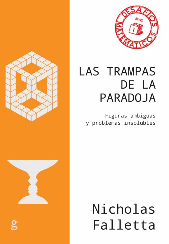 Las Trampas De La Paradoja: Figuras Ambiguas Y Problemas Insolubles