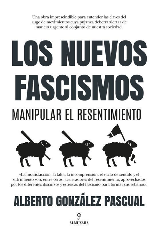 Los Nuevos Fascismos. Manipular El Resentimiento
