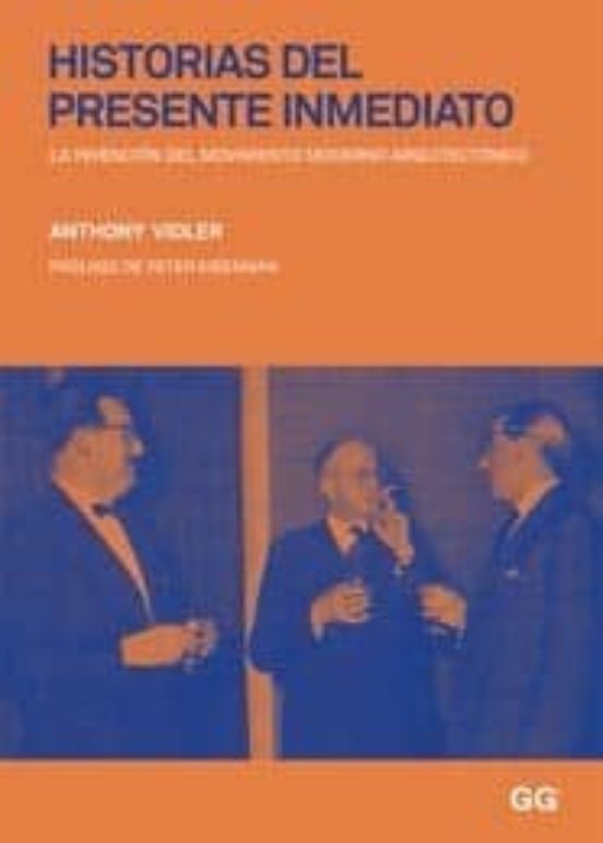 Historias Del Presente Inmediato. La Invencion Del Movimiento Arq Uite