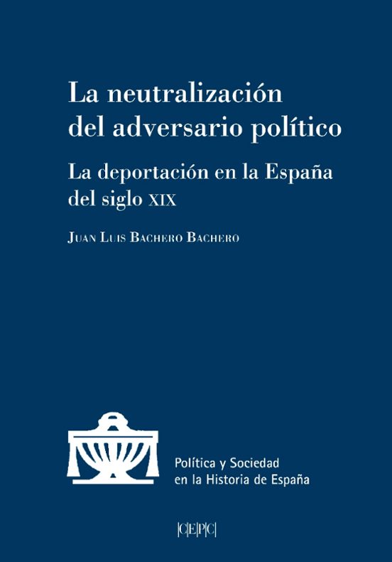 La Neutralización Del Adversario Político. La Deportación En La E Spañ