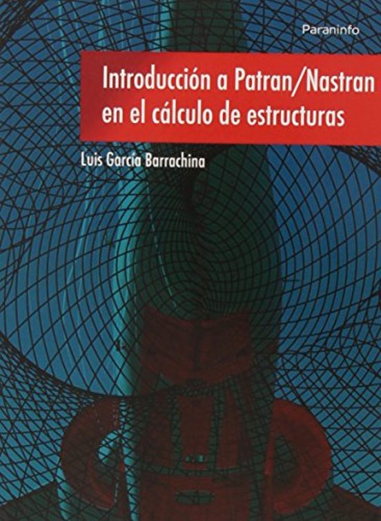 Introduccion A Patran Nastran En El Calculo De Estructuras