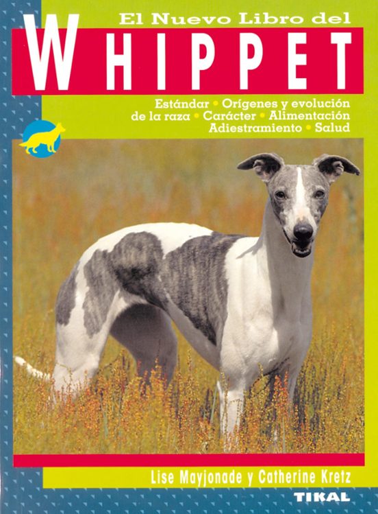 El Nuevo Libro Del Whippet: Estandar Origenes Y Evolucion De La Raza C