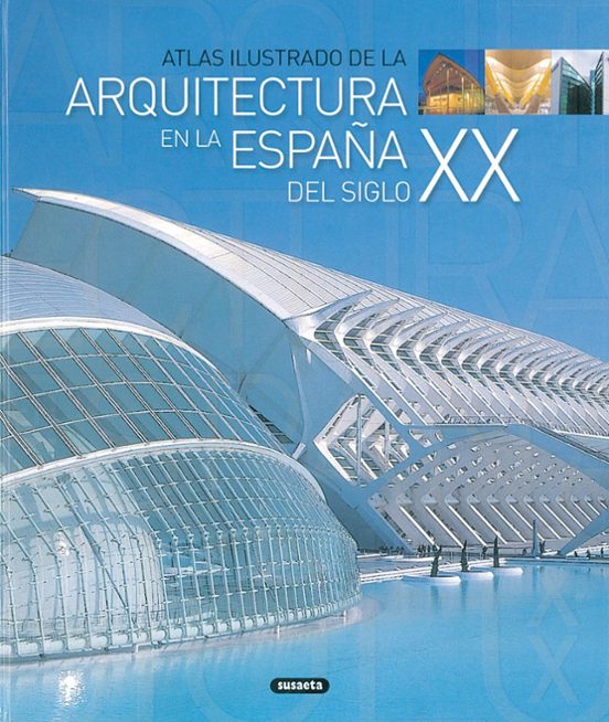Atlas Ilustrado De La Arquitectura En La España Del Siglo Xxi