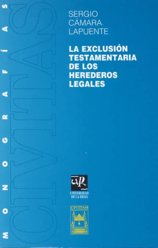 La Exclusión Testamentaria De Los Herederos Legales