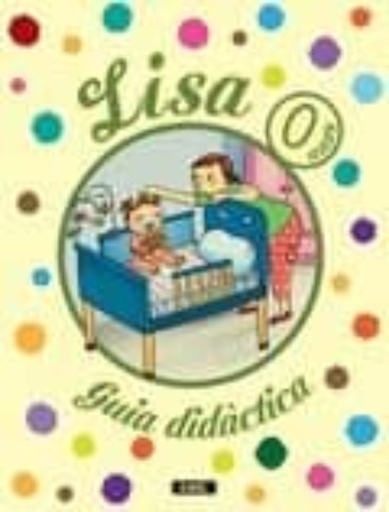 Projecte Lisa 0 Anys Catalá. Guia Didàctica