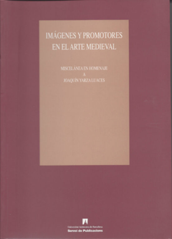 Imagenes Y Promotores En El Arte Medieval: Miscelanea En Homenaje A Jo
